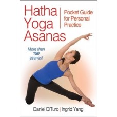 Hathy Yoga Asanas: Pocket Guide for Personal Practice (Paperback) by Daniel Dituro, Ingrid Yang